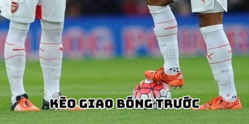 Kèo giao bóng trước về các yếu tố ảnh hưởng